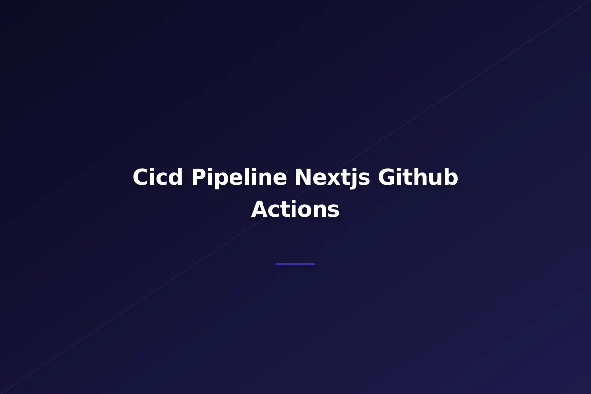 CI/CD Pipeline for Next.js: GitHub Actions to Vercel and Docker Deployments