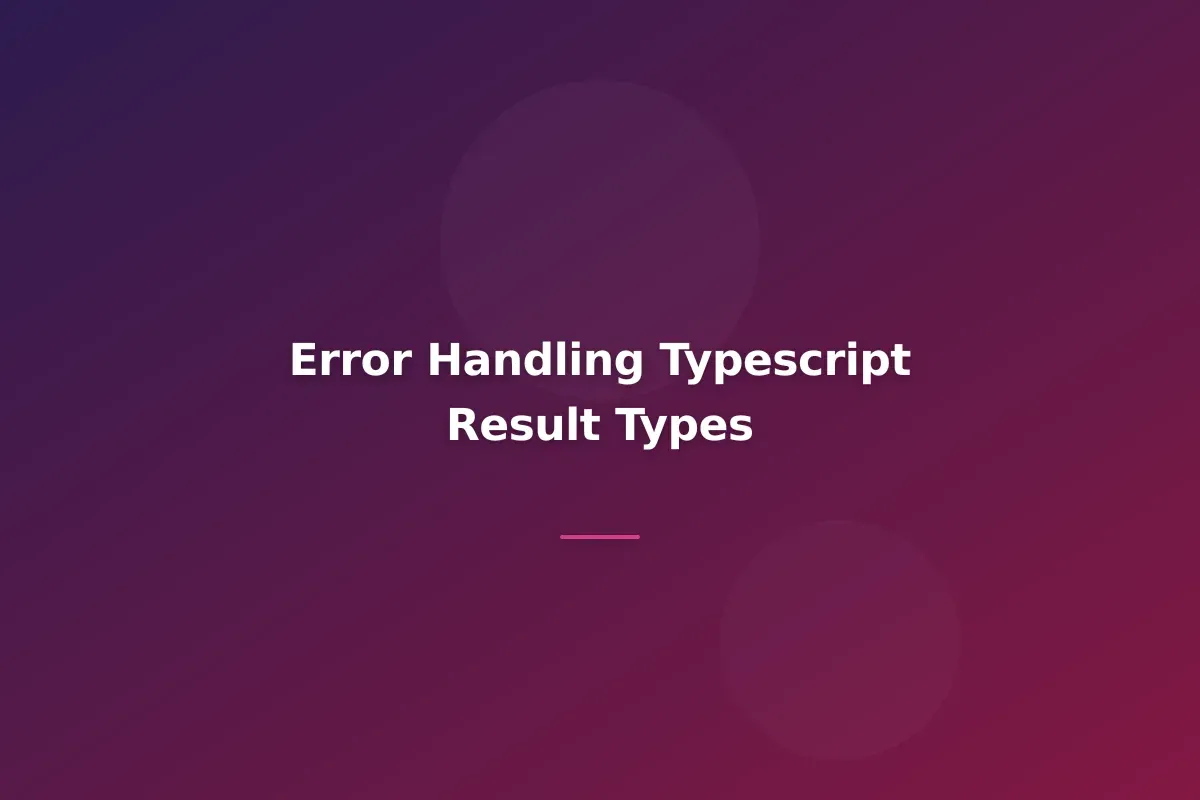 Error Handling Patterns in TypeScript: Result Types and Error Boundaries