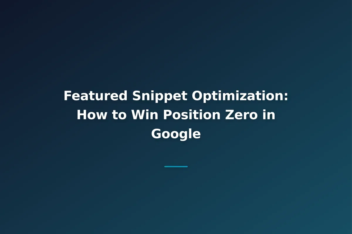 Featured Snippet Optimization: How to Win Position Zero in Google