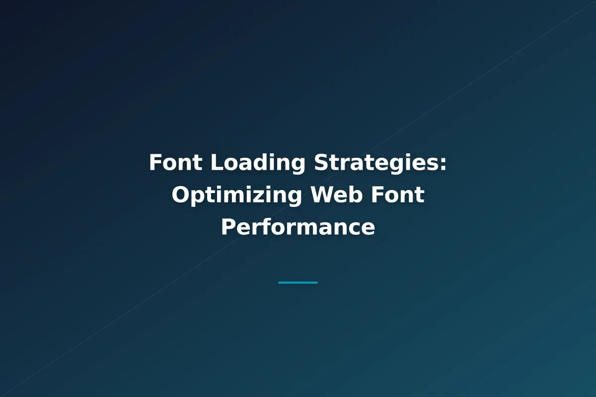 Font Loading Strategies: Optimizing Web Font Performance