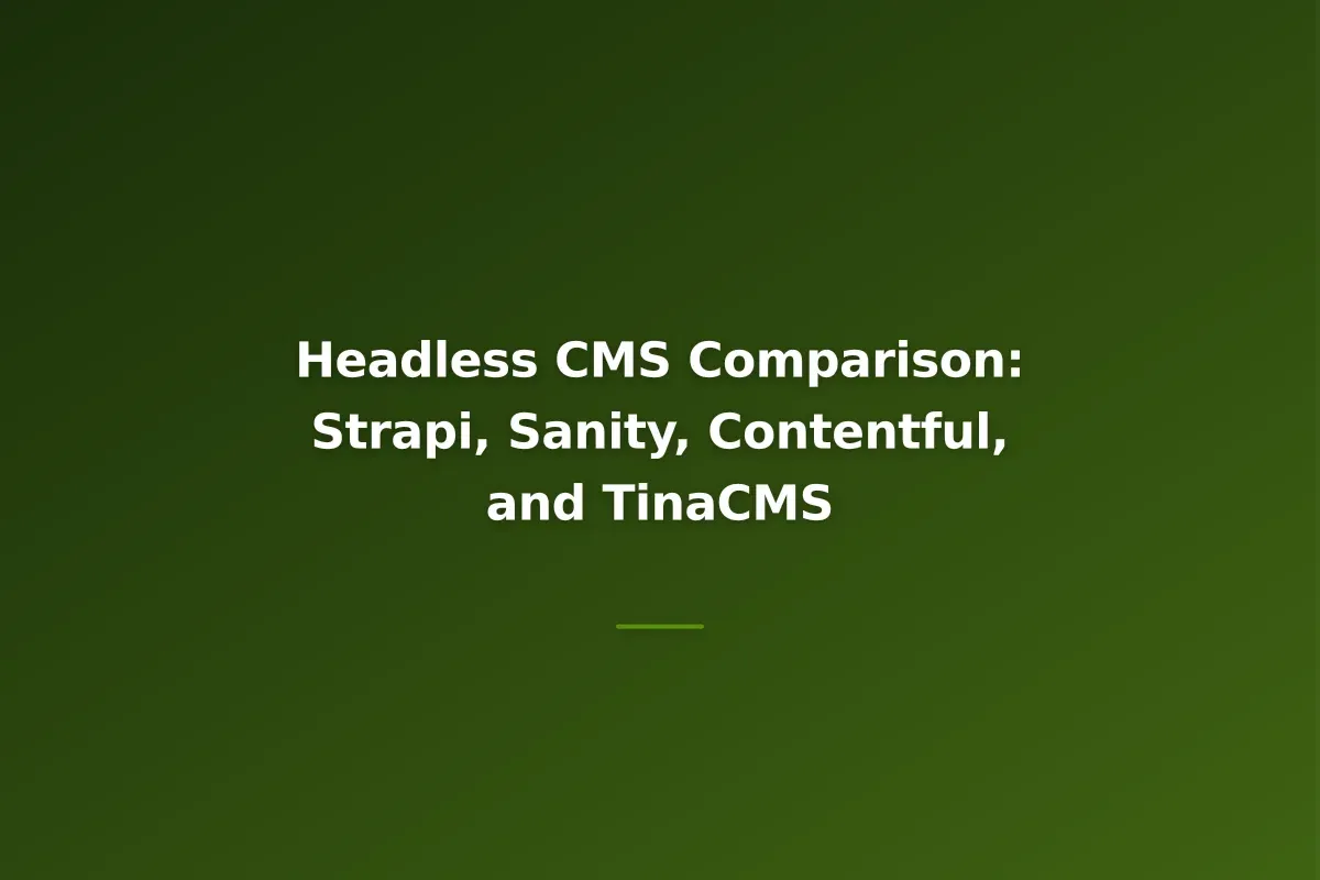 Headless CMS Comparison: Strapi, Sanity, Contentful, and TinaCMS