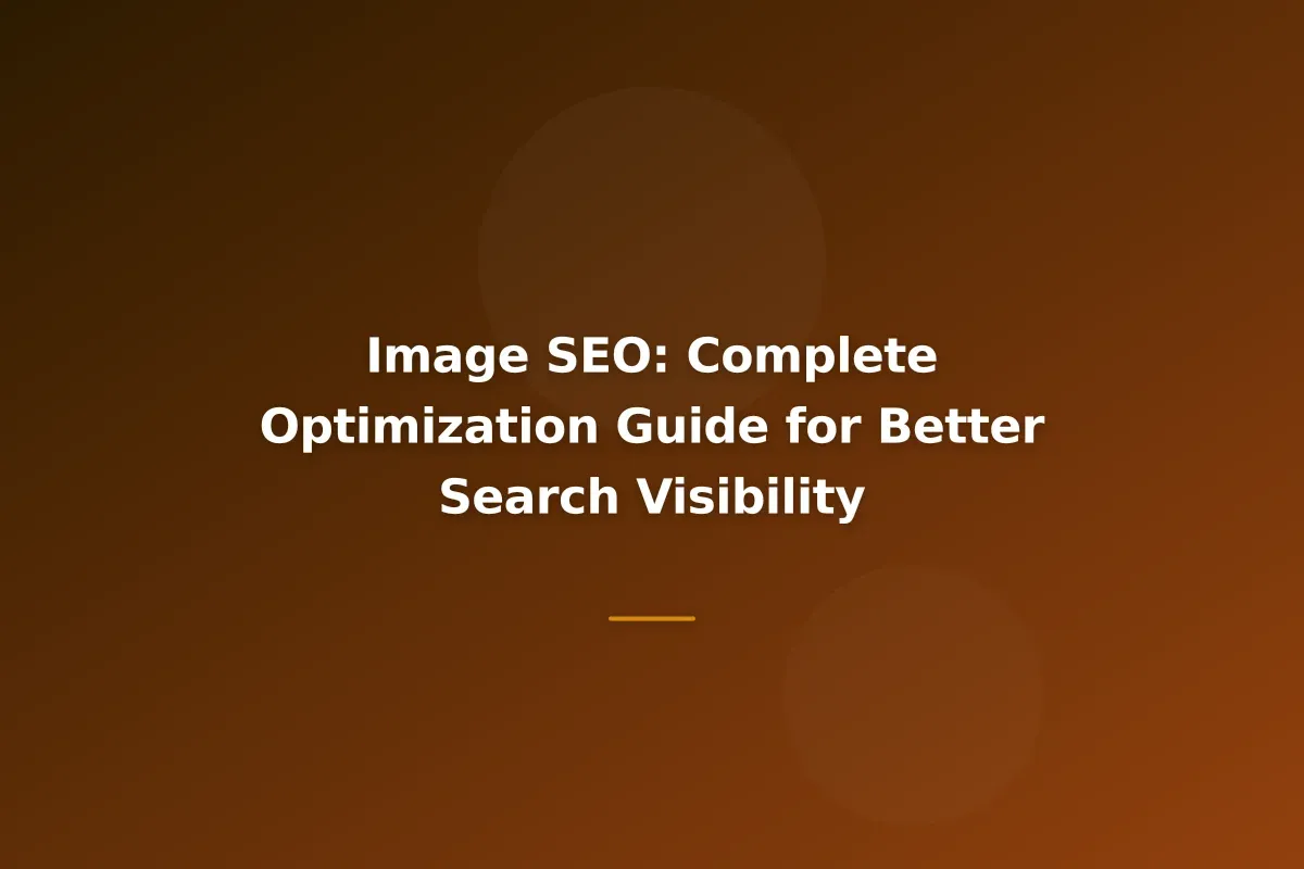 Image SEO: Complete Optimization Guide for Better Search Visibility