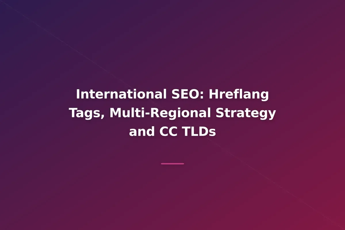 International SEO: Hreflang Tags, Multi-Regional Strategy and CC TLDs
