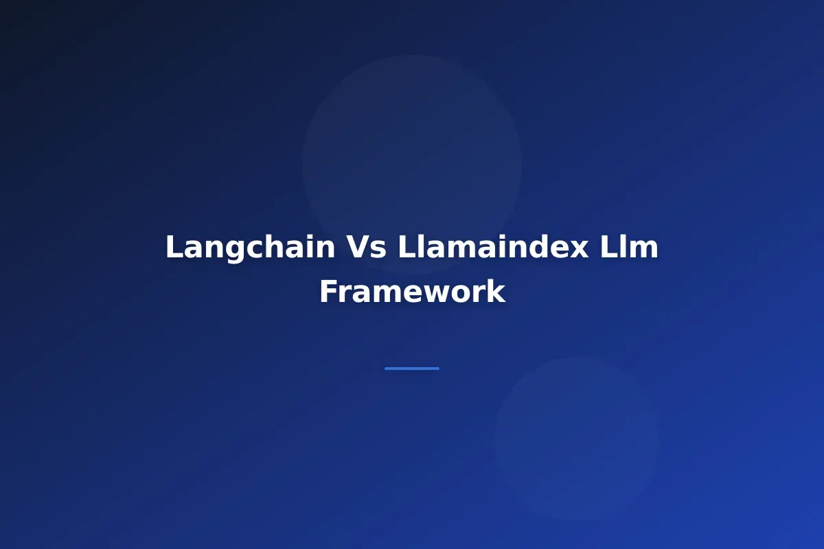 LangChain vs LlamaIndex: Choosing Your LLM Framework