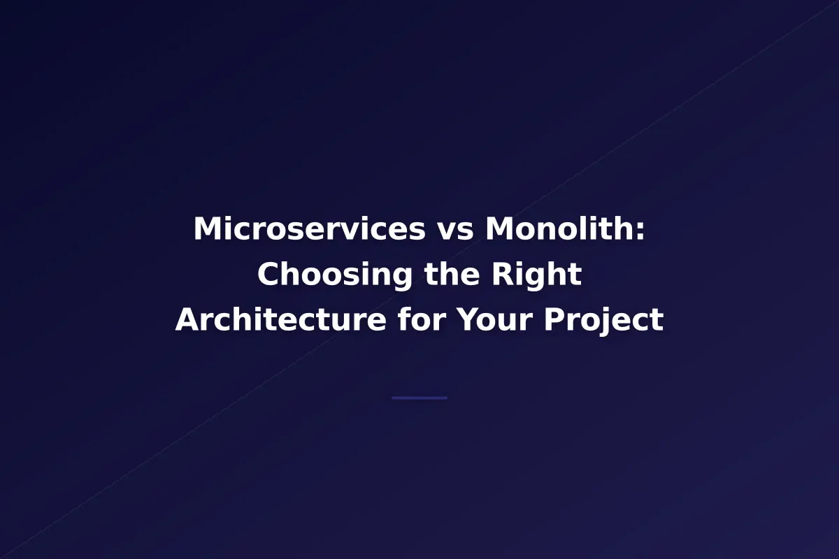Microservices vs Monolith: Choosing the Right Architecture for Your Project