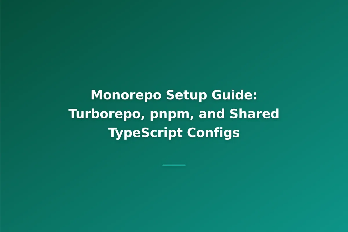 Monorepo Setup Guide: Turborepo, pnpm, and Shared TypeScript Configs