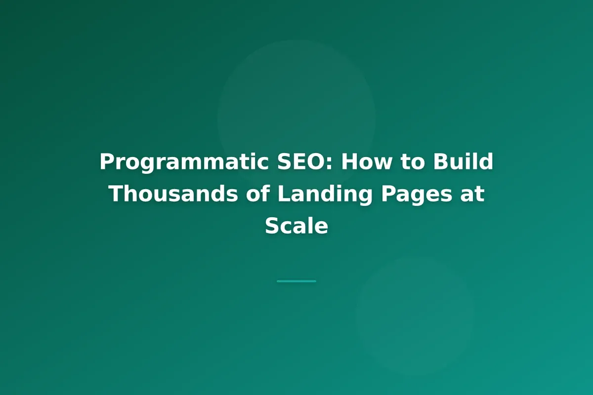 Programmatic SEO: How to Build Thousands of Landing Pages at Scale