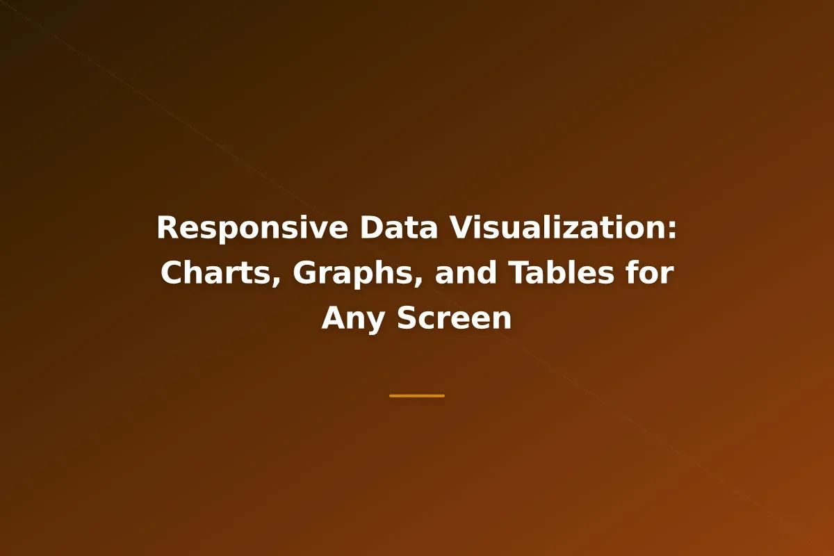 Responsive Data Visualization: Charts, Graphs, and Tables for Any Screen