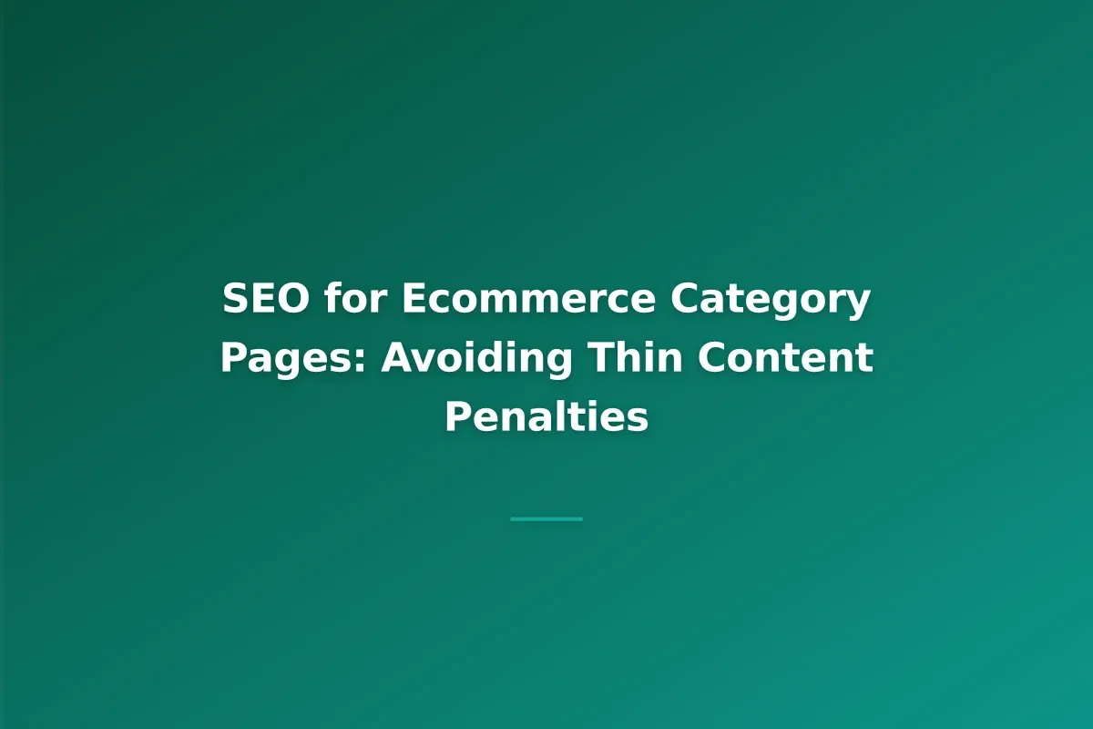 SEO for Ecommerce Category Pages: Avoiding Thin Content Penalties