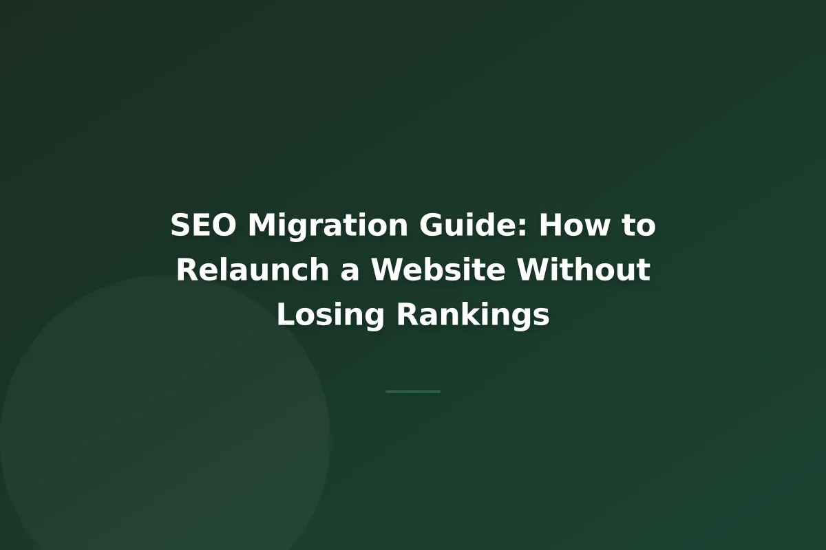 SEO Migration Guide: How to Relaunch a Website Without Losing Rankings