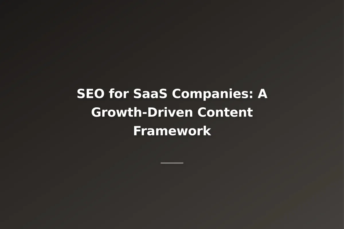 SEO for SaaS Companies: A Growth-Driven Content Framework