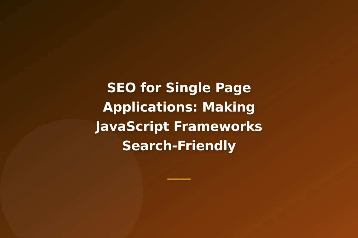 SEO for Single Page Applications: Making JavaScript Frameworks Search-Friendly