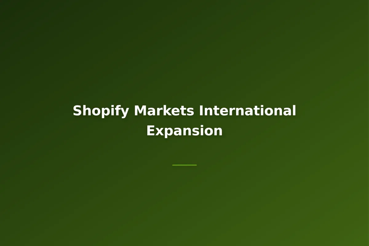 Shopify Markets: Expanding Your Store to International Customers