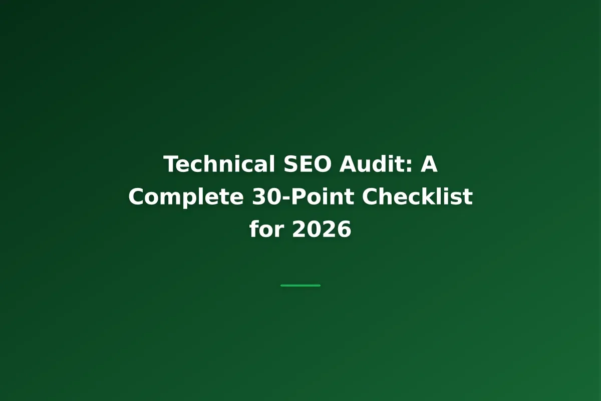 Technical SEO Audit: A Complete 30-Point Checklist for 2026