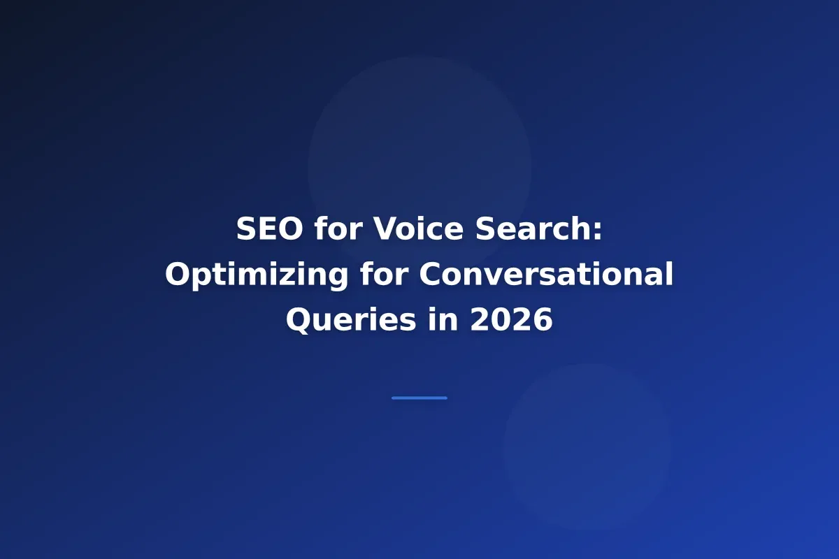 SEO for Voice Search: Optimizing for Conversational Queries in 2026