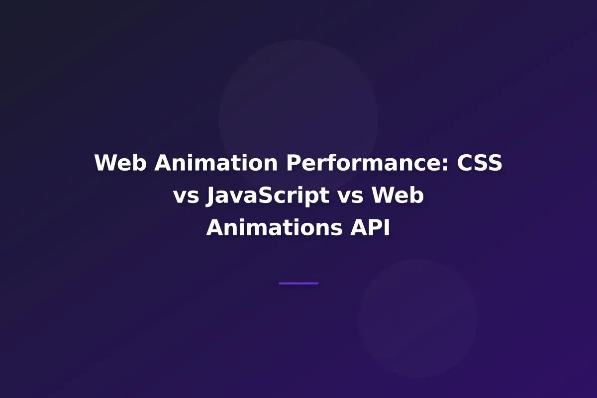 Web Animation Performance: CSS vs JavaScript vs Web Animations API