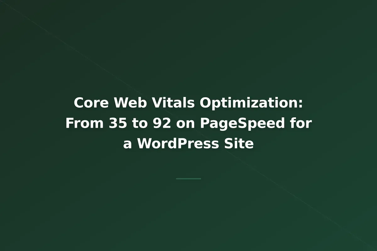 Core Web Vitals Optimization: From 35 to 92 on PageSpeed for a WordPress Site