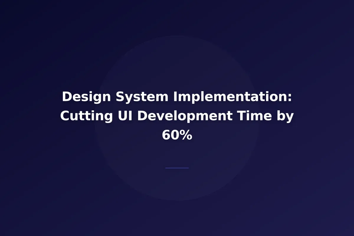 Design System Implementation: Cutting UI Development Time by 60%